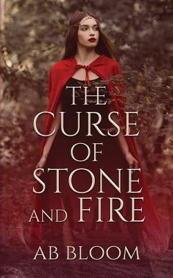 A Curse of Stone and Fire: YA Fantasy Romance by Bloom, A. B.