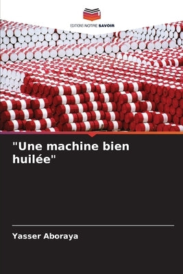 Une machine bien huilée by Aboraya, Yasser