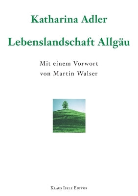 Lebenslandschaft Allgäu by Adler, Katharina