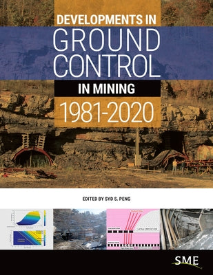 Developments in Ground Control in Mining 1981-2020 by Peng, Syd S.