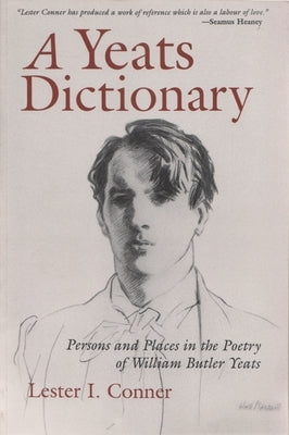 A Yeats Dictionary: Persons and Places in the Poetry of William Butler Yeats by Conner, Lester I.