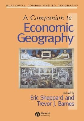 Companion to Economic Geography by Barnes, Trevor J.