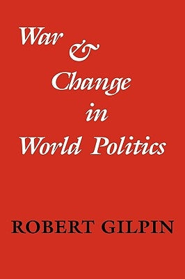 War and Change in World Politics by Gilpin, Robert