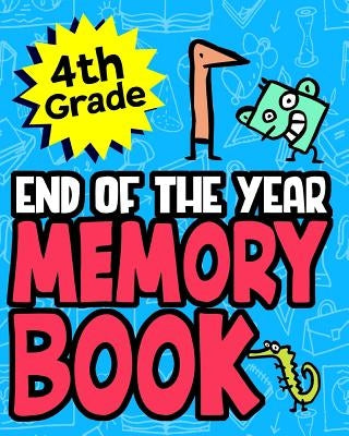 4th Grade End of the Year Memory Book: Great End of the School Year Gift For Boys or Girls Makes A Special Gift For Students by Fachinni, Linda