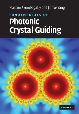 Fundamentals of Photonic Crystal Guiding by Skorobogatiy, Maksim