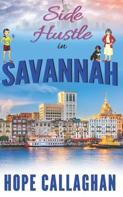 Side Hustle in Savannah: A Made in Savannah Cozy Mystery Novel by Callaghan, Hope