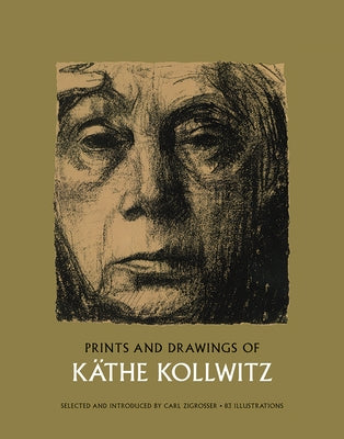 Prints and Drawings of Käthe Kollwitz by Kollwitz, K&#228;the