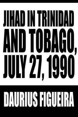 Jihad in Trinidad and Tobago, July 27, 1990 by Figueira, Daurius