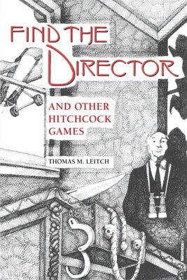 Find the Director and Other Hitchcock Games by Leitch, Thomas M.