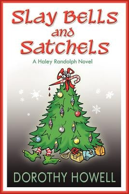 Slay Bells and Satchels: A Haley Randolph Mystery by Howell, Dorothy