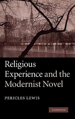Religious Experience and the Modernist Novel by Lewis, Pericles