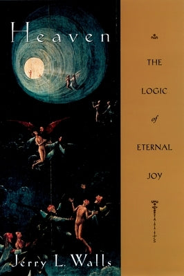 Heaven: The Logic of Eternal Joy by Walls, Jerry L.