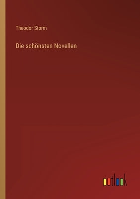 Die schönsten Novellen by Storm, Theodor