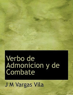 Verbo de Admonicion y de Combate by Vargas Vila, J. M.