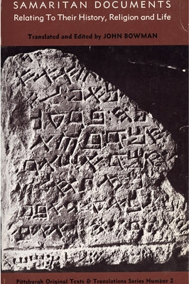 Samaritan Documents: Relating to Their History, Religion, and Life by Bowman, John