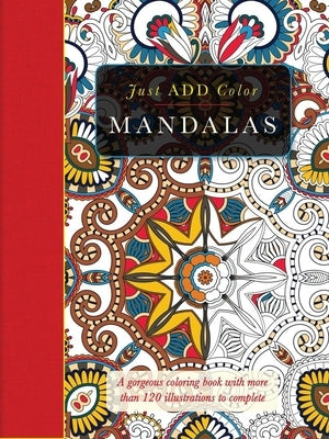 Mandalas: A Gorgeous Coloring Book with More Than 120 Illustrations to Complete by Carlton Publishing Group