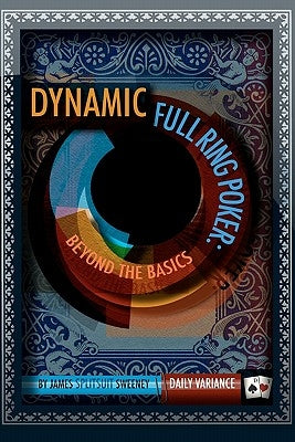 Dynamic Full Ring Poker: Beyond The Basics by Sweeney, James Splitsuit