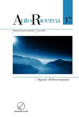 AutoRicerca - Numero 17, Anno 2019 - Spunti di Osservazione by Spotti, Antonella