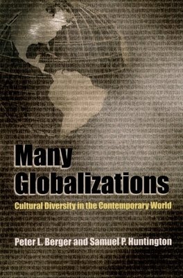 Many Globalizations: Cultural Diversity in the Contemporary World by Berger, Peter L.