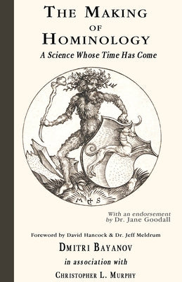 The Making of Hominology: A Science Whose Time Has Come by Bayanov, Dmitri