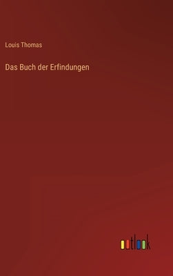 Das Buch der Erfindungen by Thomas, Louis