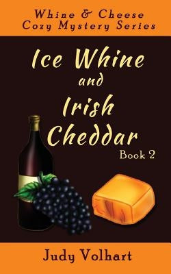 Ice Whine and Irish Cheddar by Volhart, Judy