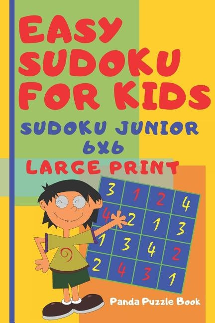 Easy Sudoku For Kids - sudoku junior 6x6 - Large Print: Logic Games for Children - Mind Games For Kids by Book, Panda Puzzle