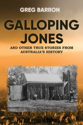 Galloping Jones: and other true stories from Australia's history by Barron, Greg