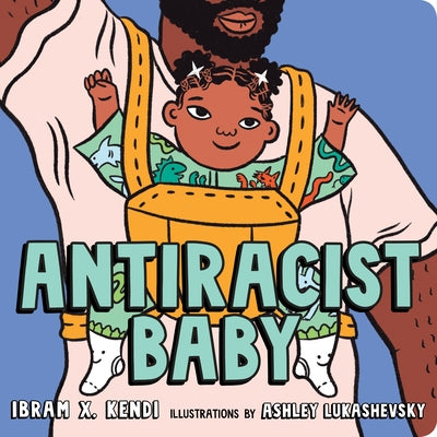 Antiracist Baby Board Book by Kendi, Ibram X.