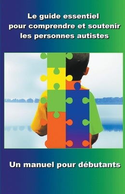 Comprendre et soutenir les personnes autistes: Un manuel pour débutants by Miled, Madi