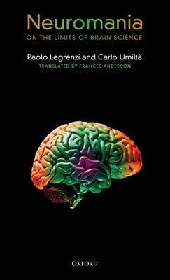 Neuromania: On the Limits of Brain Science by Legrenzi, Paolo
