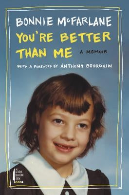 You're Better Than Me: A Memoir by McFarlane, Bonnie
