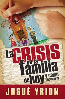 La Crisis En La Familia de Hoy by Yrion, Josué