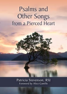 Psalms and Other Songs from a Pierced Heart by Stevenson, Patricia