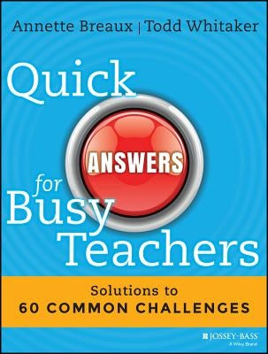 Quick Answers for Busy Teachers by Breaux, Annette