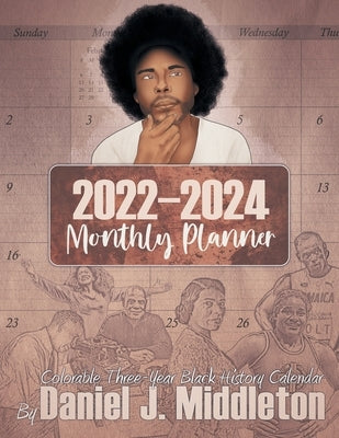 2022-2024 Monthly Planner: Colorable Three-Year Black History Calendar by Middleton, Daniel J.