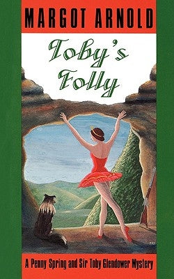 Toby's Folly: A Penny Spring and Sir Toby Glendower Mystery by Arnold, Margot