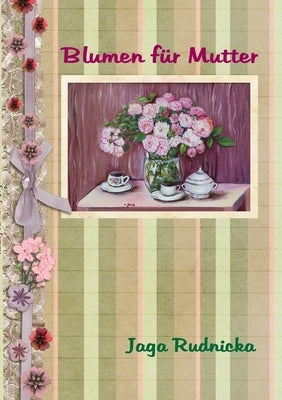 Blumen für Mutter by Rudnicka, Jadwiga