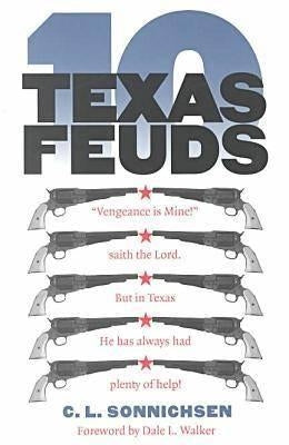 Ten Texas Feuds by Sonnichsen, C. L.