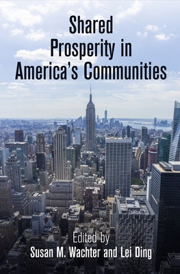 Shared Prosperity in America's Communities by Wachter, Susan M.