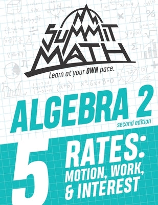 Summit Math Algebra 2 Book 5: Rates: Motion, Work and Interest by Joujan, Alex