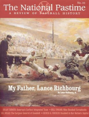 The National Pastime, Volume 22: A Review of Baseball History by Society for American Baseball Research (
