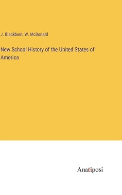 New School History of the United States of America by Blackburn, J.