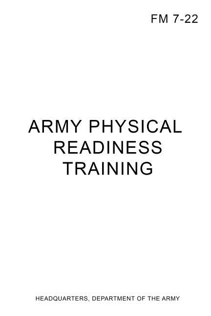 FM 7-22 Army Physical Readiness Training by Department of the Army, Headquarters