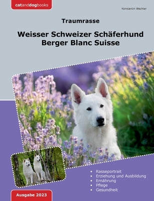 Traumrasse: Weisser Schweizer Schäferhund: Berger Blanc Suisse by Wechter, Konstantin