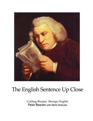 The English Sentence Up Close by Beaven, Peter