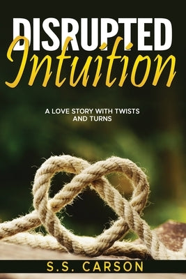 Disrupted Intuition by Carson, S. S.
