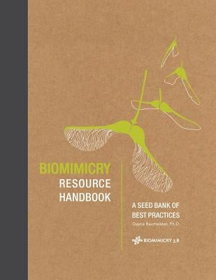 Biomimicry Resource Handbook: A Seed Bank of Best Practices by Smith, Jessica