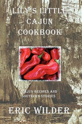 Lily's Little Cajun Cookbook by Wilder, Eric