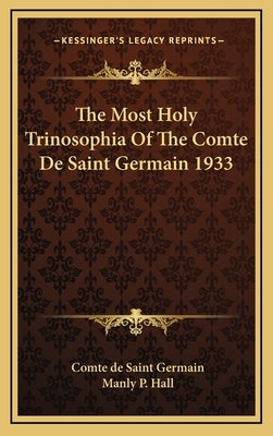 The Most Holy Trinosophia of the Comte de Saint Germain 1933 by Saint Germain, Comte de